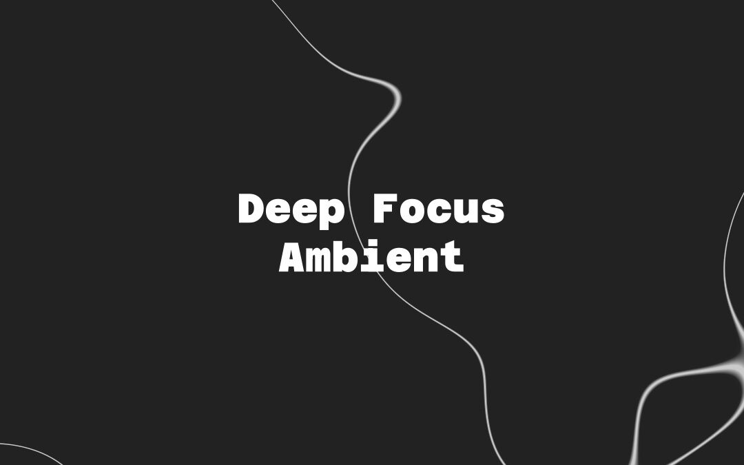 Deep Focus Ambient
