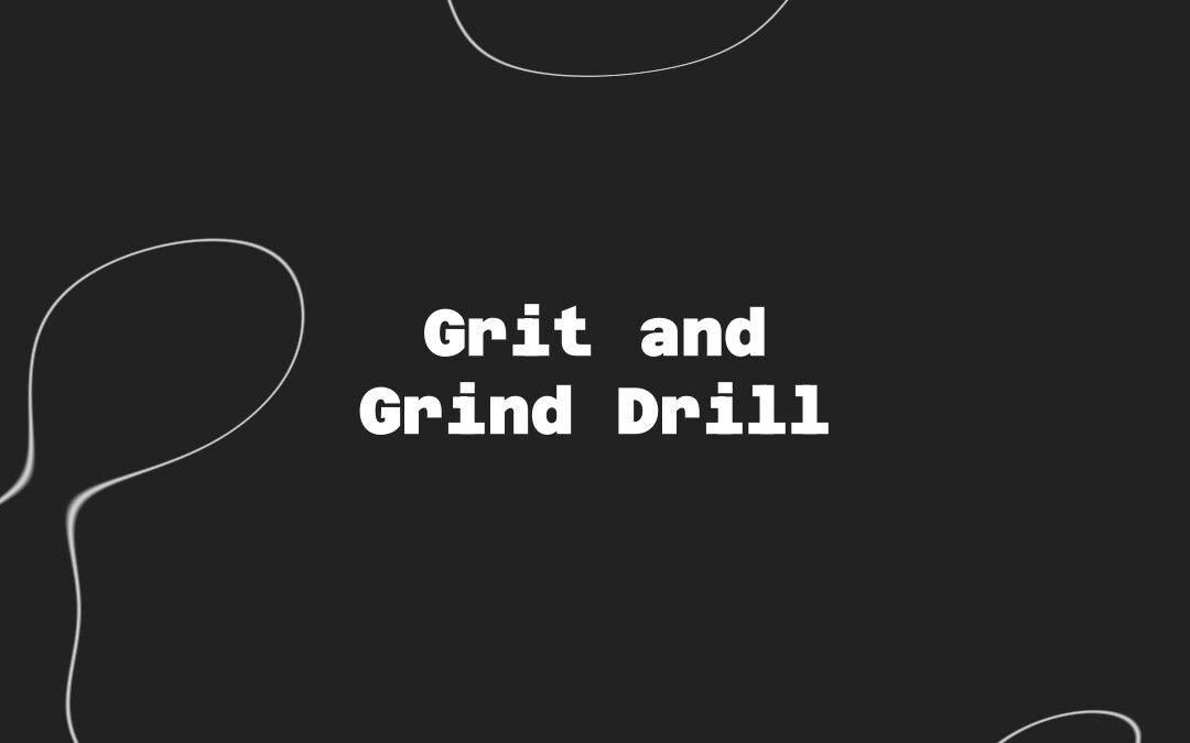 Grit and Grind Drill